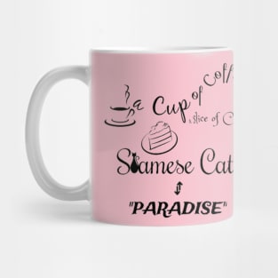 A cup of tea, a slice of cake, Siamese Cat is Paradise Mug